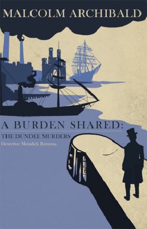 [Mendick Mystery 02] • A Burden Shared · The Dundee Murders